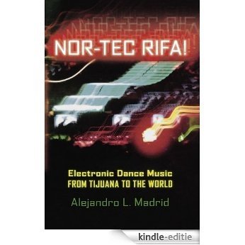 Nor-tec Rifa!: Electronic Dance Music from Tijuana to the World (Currents in Latin American and Iberian Music) [Kindle-editie] beoordelingen