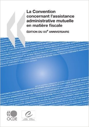 La Convention Concernant L'Assistance Administrative Mutuelle En Matire Fiscale: Edition Du Xxme Anniversaire