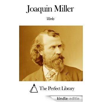 Works of Joaquin Miller (English Edition) [Kindle-editie]