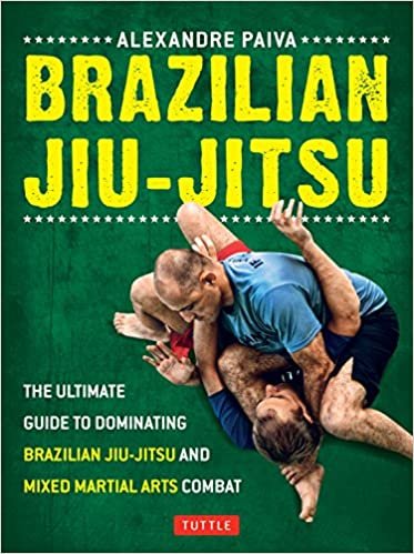 Brazilian Jiu-Jitsu: The Ultimate Guide to Dominating Brazilian Jiu-Jitsu and Mixed Martial Arts Combat