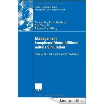 Management komplexer Materialflüsse mittels Simulation: State-of-the-Art und innovative Konzepte (Leobener Logistik Cases) [Kindle-editie]