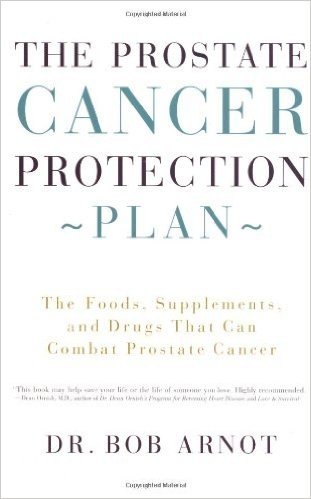The Prostate Cancer Protection Plan: The Powerful Foods, Supplements, and Drugs That Can Save Your Life