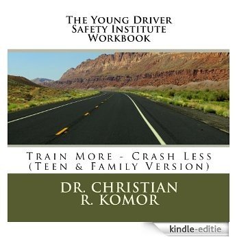 The Young Driver Safety Institute The Train More-Crash Less Workbook For Teens (English Edition) [Kindle-editie]