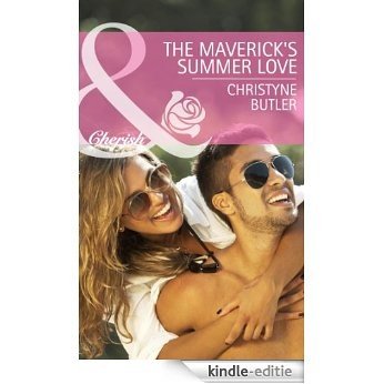 The Maverick's Summer Love (Mills & Boon Cherish) (Montana Mavericks: Rust Creek Cowboys, Book 2) [Kindle-editie]