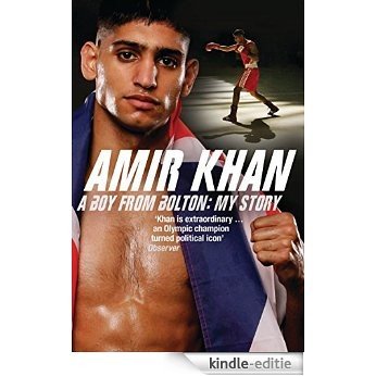Amir Khan A Boy from Bolton: My Story [Kindle-editie]