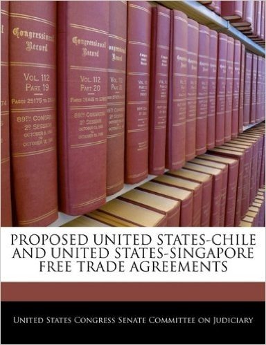 Proposed United States-Chile and United States-Singapore Free Trade Agreements