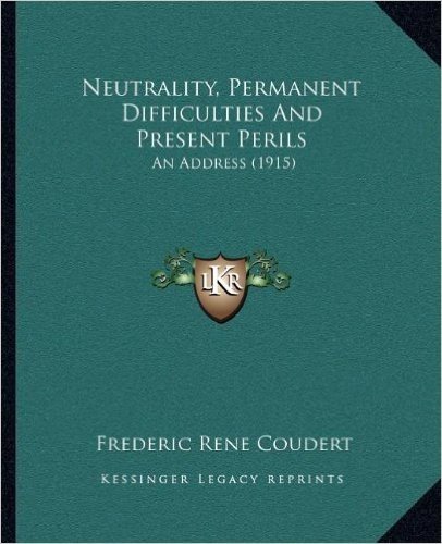 Neutrality, Permanent Difficulties and Present Perils: An Address (1915)