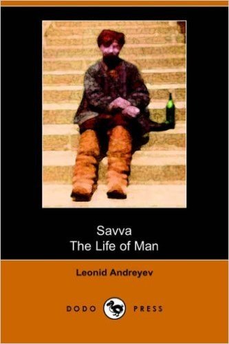 Savva and the Life of Man: Two Plays by Leonid Andreyev (Dodo Press)