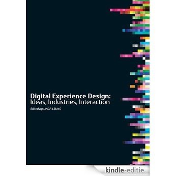 Digital Experience Design: Ideas, Industries, Interaction (English Edition) [Kindle-editie]