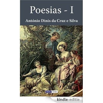 Poesias - I (Poesias de António Dinis da Cruz e Silva Livro 1) (Portuguese Edition) [Kindle-editie]