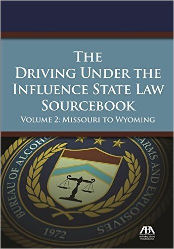 The Driving Under the Influence State Law Sourcebook: Missouri to Wyoming