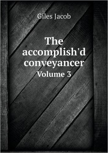 The Accomplish'd Conveyancer Volume 3
