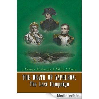 The Death of Napoleon: The Last Campaign (English Edition) [Kindle-editie]