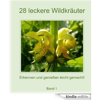 28 leckere Wildkräuter erkennen und genießen leicht gemacht (German Edition) [Kindle-editie]