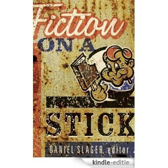Fiction on a Stick: New Stories by Minnesota Writers [Kindle-editie]
