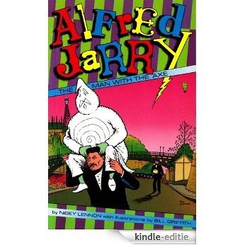 Alfred Jarry: The Man with the  Axe [Kindle-editie]