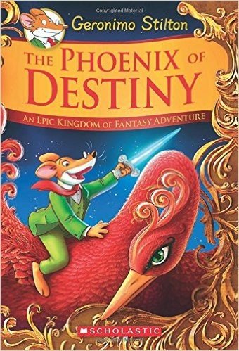The Phoenix of Destiny: An Epic Kingdom of Fantasy Adventure (Geronimo Stilton and the Kingdom of Fantasy: Special Edition): An Epic Kingdom of Fantas
