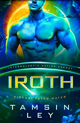 Iroth: Kirenai Fated Mates (Intergalactic Dating Agency) (English Edition)