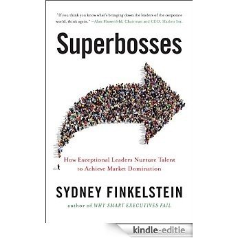 Superbosses: How Exceptional Leaders Master the Flow of Talent [Kindle-editie]