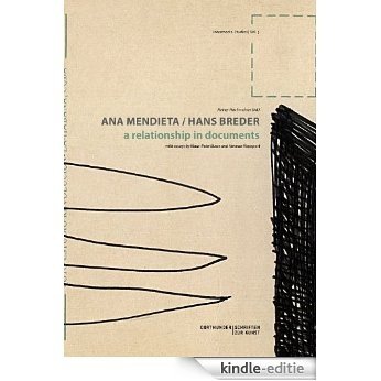 Ana Mendieta / Hans Breder: a relationship in documents [Kindle-editie]
