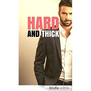 Hard and Thick ("Best of Erotica" Collection - Billionaire, BDSM, Menage, and more!) (English Edition) [Kindle-editie]