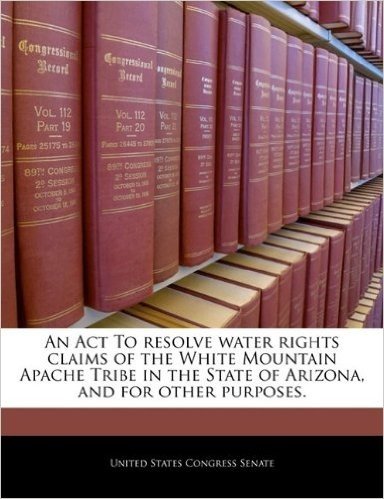 An ACT to Resolve Water Rights Claims of the White Mountain Apache Tribe in the State of Arizona, and for Other Purposes. baixar