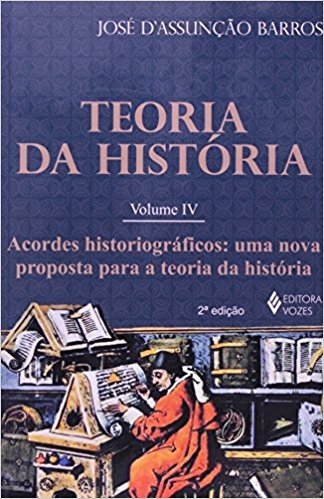 Teoria da História - Acordes Historiográficos - Volume 4