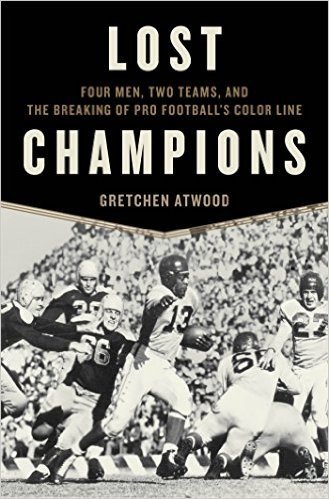 Lost Champions: Four Men, Two Teams, and the Breaking of Pro Football S Color Line