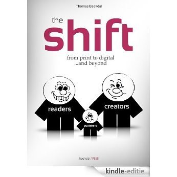 The Shift: From print to digital...and beyond (English Edition) [Kindle-editie]