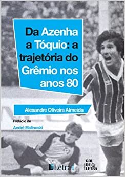 Da Azenha a Tóquio: a trajetória do Grêmio nos anos 80