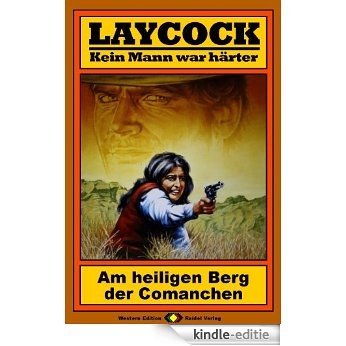 Laycock, Bd. 23: Am heiligen Berg der Comanchen (German Edition) [Kindle-editie]