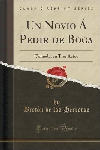 Un Novio a Pedir de Boca: Comedia En Tres Actos (Classic Reprint)