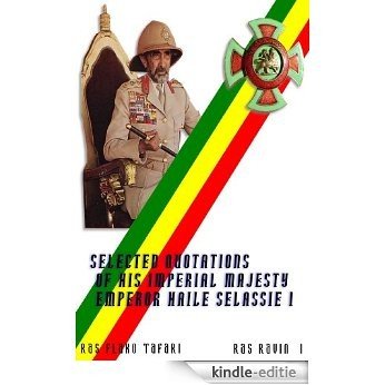 Selected quotations of His imperial Majesty Emperor Haile Selassie 1 (Teachings of Haile Selassie 1) (English Edition) [Kindle-editie]