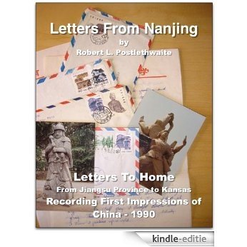 Letters From Nanjing: Letters to Home From Jiangsu Province to Kansas, Recording First Impressions of China (English Edition) [Kindle-editie]