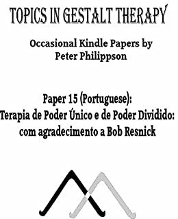 Terapia de Poder Único e de Poder Dividido: com agradecimento a Bob Resnick (Topics in Gestalt Therapy (Portuguese))