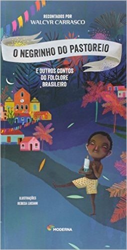 O Negrinho do Pastoreio e Outros Contos do Folclore Brasileiro