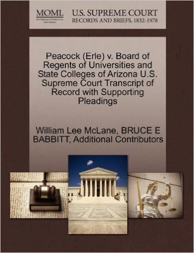 Peacock (Erle) V. Board of Regents of Universities and State Colleges of Arizona U.S. Supreme Court Transcript of Record with Supporting Pleadings