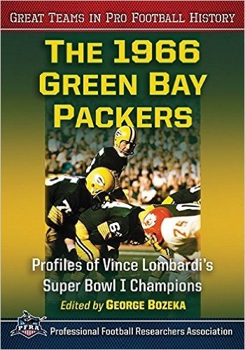 The 1966 Green Bay Packers: Profiles of Vince Lombardi's Super Bowl I Champions