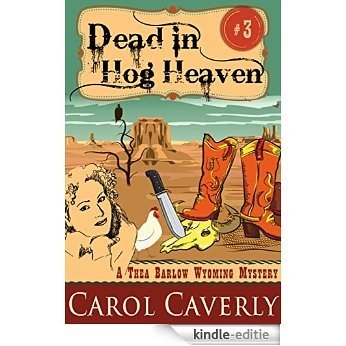 Dead in Hog Heaven (A Thea Barlow Cozy Mystery, Book 3) (English Edition) [Kindle-editie]