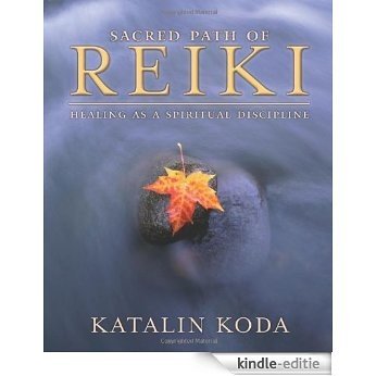 Sacred Path of Reiki: Healing as a Spiritual Discipline [Kindle-editie]