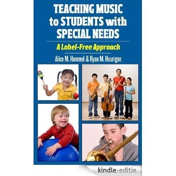 Teaching Music to Students with Special Needs: A Label-Free Approach [Kindle-editie]