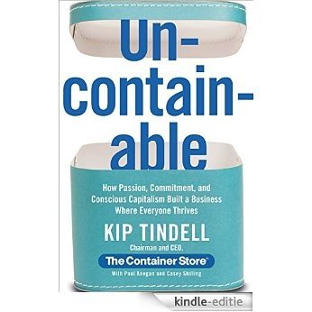 Uncontainable: How Passion, Commitment, and Conscious Capitalism Built a Business Where Everyone Thrives (English Edition) [Kindle-editie]