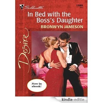 In Bed with the Boss's Daughter (Desire, 1380) [Kindle-editie]