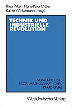 Technik und Industrielle Revolution: Vom Ende eines sozialwissenschaftlichen Paradigmas