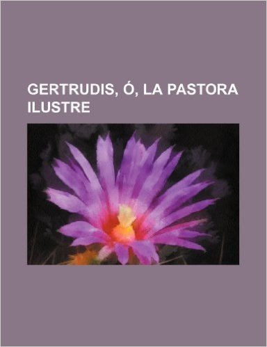 Gertrudis, O, La Pastora Ilustre