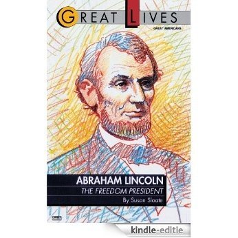 Abraham Lincoln: The Freedom President: The Freedom President (Great Lives (Fawcett)) [Kindle-editie]