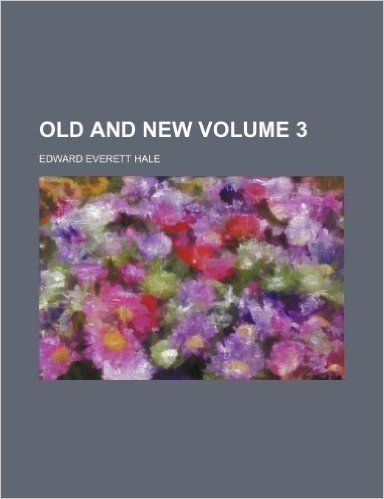 Old and New Volume 3