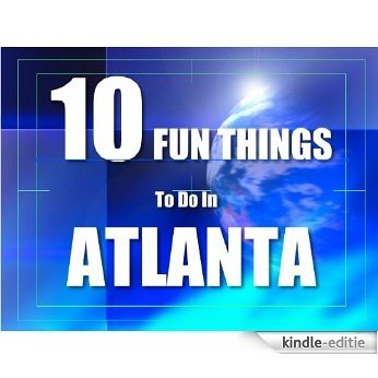 TEN FUN THINGS TO DO IN ATLANTA (English Edition) [Kindle-editie]