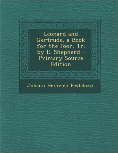 Leonard and Gertrude, a Book for the Poor, Tr. by E. Shepherd baixar