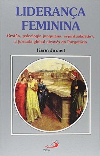 Lideranca Feminina - Gesto, Psicologia Junguiana, Espiritualidade E A